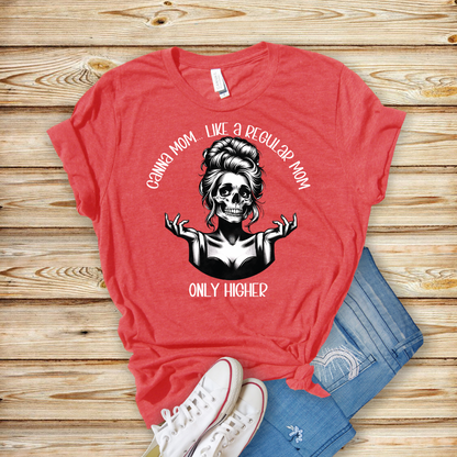 Canna Mom, Like a Regular Mom, Only Higher - Unisex T-Shirt