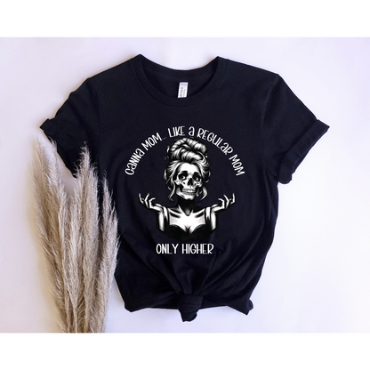 Canna Mom, Like a Regular Mom, Only Higher - Unisex T-Shirt