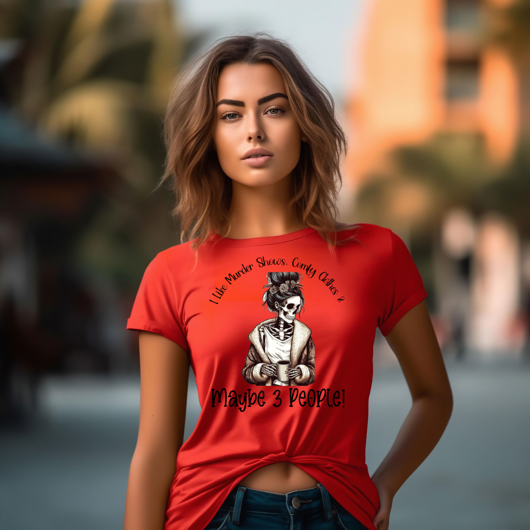 I Like Murder Shows, Comfy Clothes, and Maybe 3 People - Unisex T- Shirt
