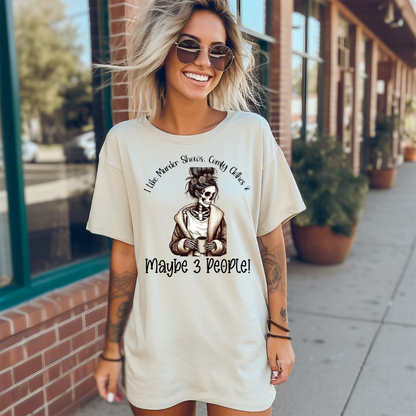 I Like Murder Shows, Comfy Clothes, and Maybe 3 People - Unisex T- Shirt
