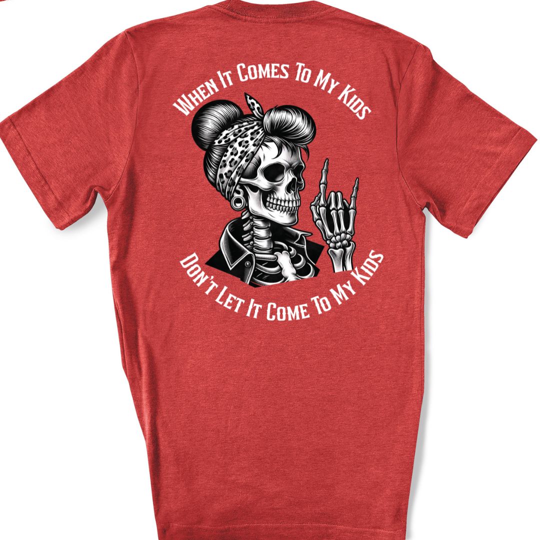 When It Comes to My Kids - Unisex T-Shirt