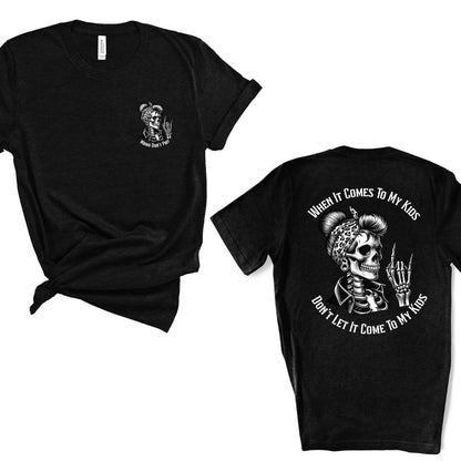 When It Comes to My Kids - Unisex T-Shirt