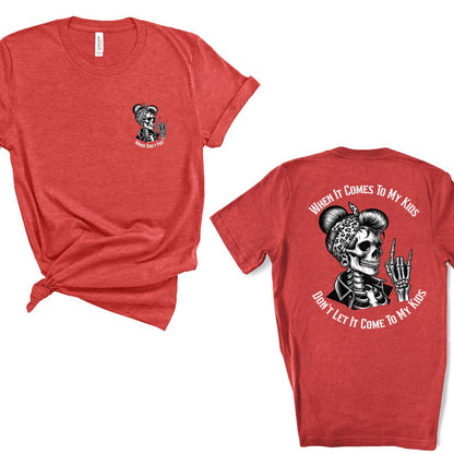 When It Comes to My Kids - Unisex T-Shirt