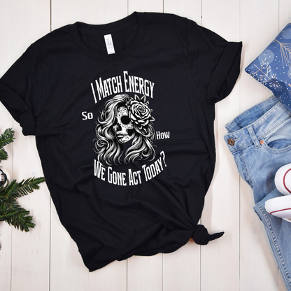 I Match Energy - Unisex T-Shirt
