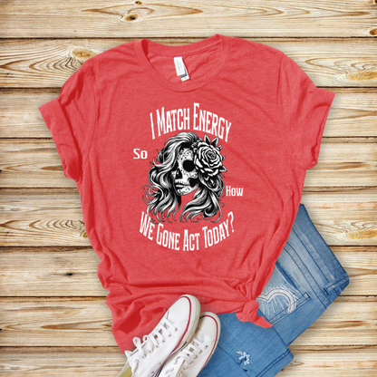 I Match Energy - Unisex T-Shirt