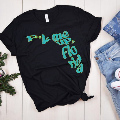 F**k me up, Florida!!! - Unisex T-Shirt
