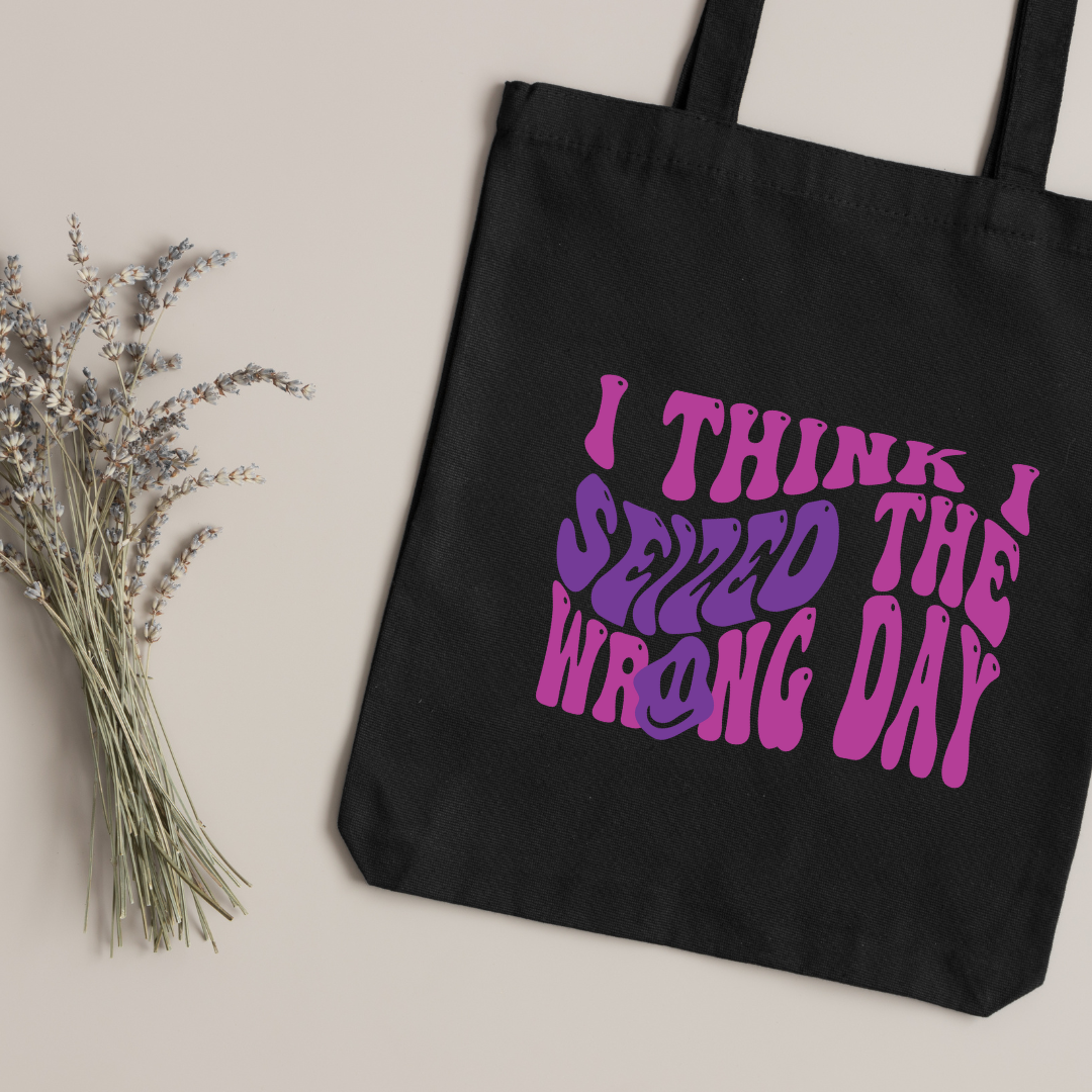 I Think I Seized The Wrong Day - Tote Bag
