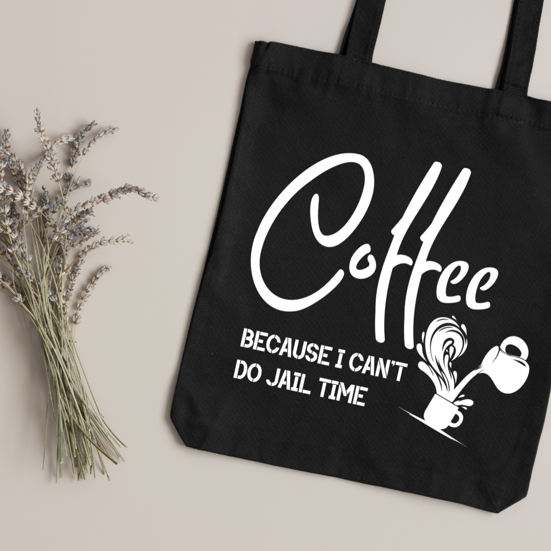 Coffee - Because I Can't Do Jail Time Tote - Tote Bag
