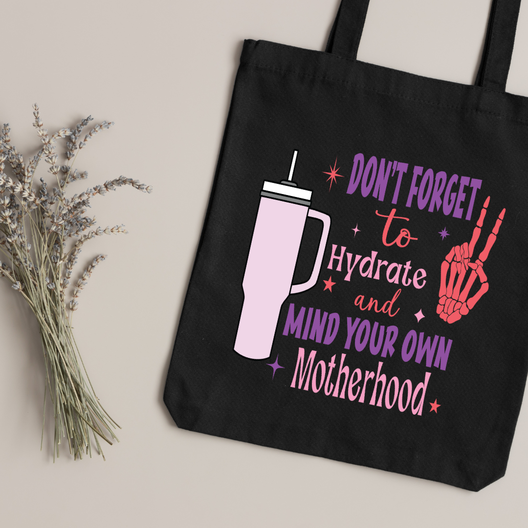 Hydrate & Mind Your Own Motherhood - Tote Bag